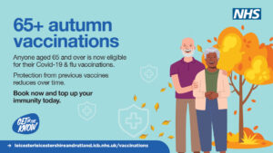 65+ Autumn Vaccinations Anyone aged 65 or over is now eligble for their Covid-19 and flu vaccinations. Protection from previour vaccines reduces over time. Book nowand top up your immunity today.